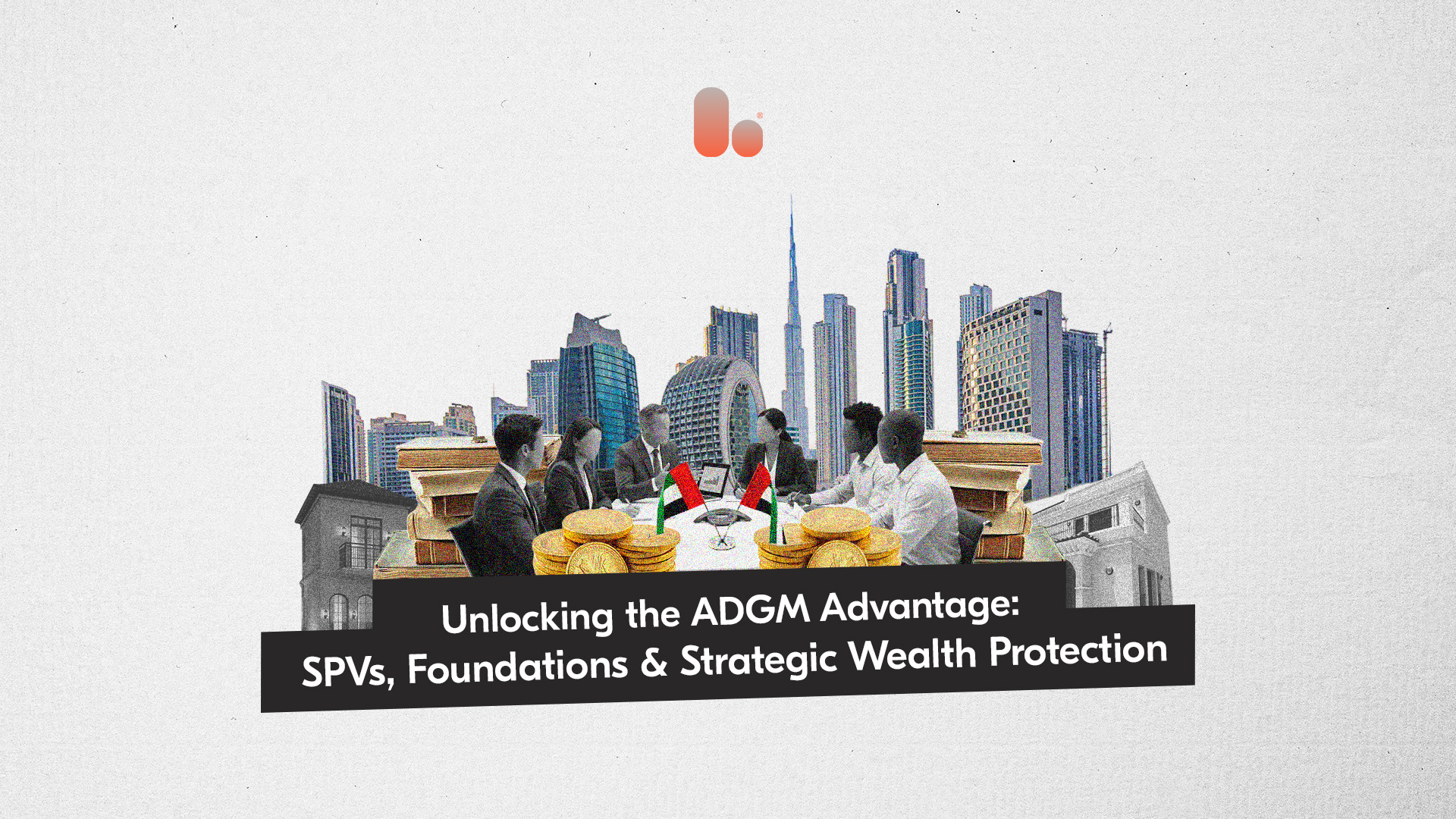 ADGM SPVs & Foundations: The Future of UAE Wealth Management