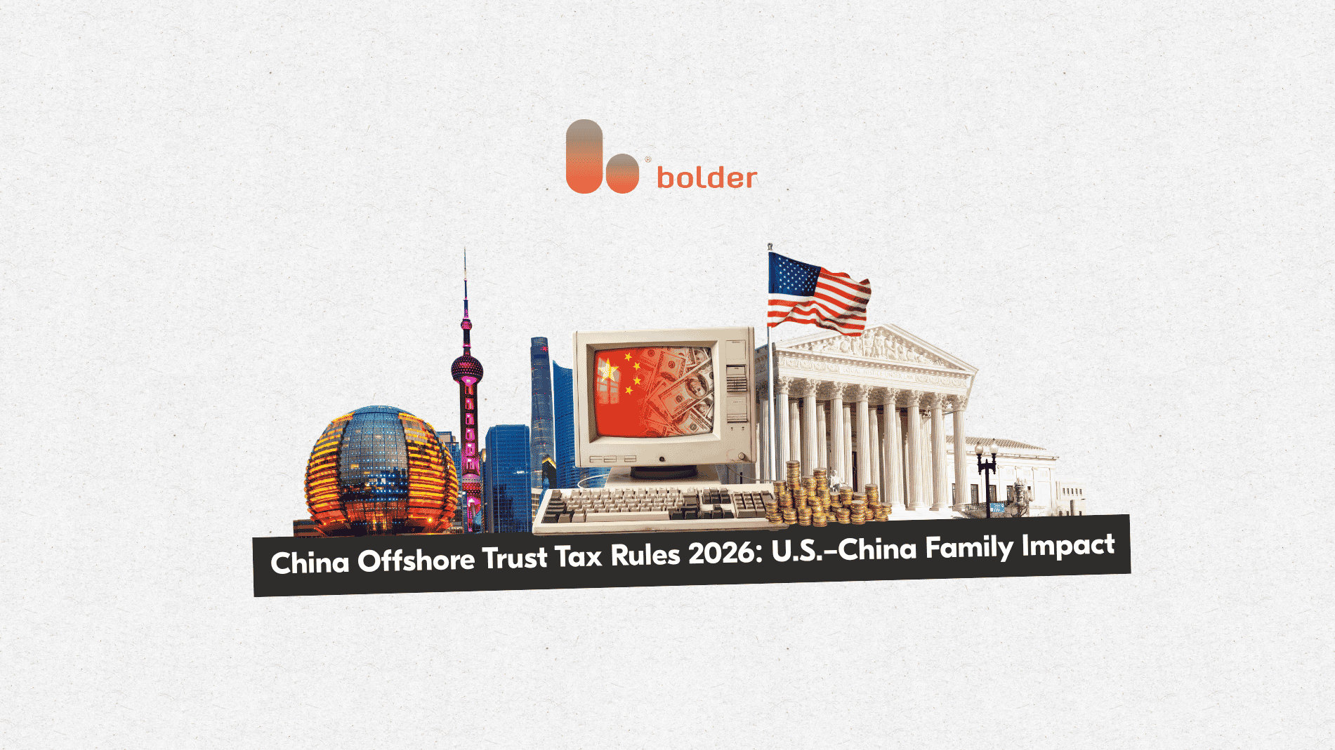 How China’s 2026 Offshore Trust Tax Rules Impact U.S.–China Family Wealth